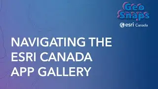 Navigating the Esri Canada App Gallery