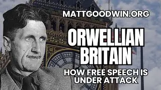 Orwellian Britain: How Free Speech Is Under Attack