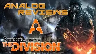 Analog Reviews: Tom Clancy's The Division