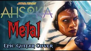 Star Wars Ahsoka Theme - METAL - Epic Guitar Cover