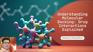 Understand Molecular Docking | How Drugs Interact at the Molecular Level | Molecular Docking Basics