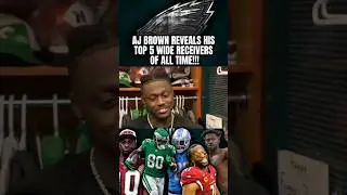 AJ Brown Reveals His CRAZY Top 5 Wide Receiver list 