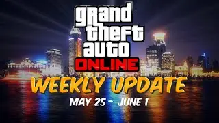 GTA Online: Weekly Update [May 25 - June 1]