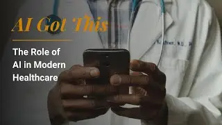 AI Got This - The Role of AI in Modern Healthcare