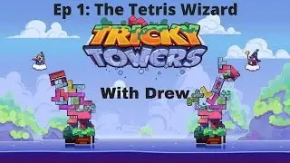 Tricky Towers with Drew Ep 1: The Tetris Wizard
