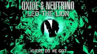 Oxide & Neutrino & Leo The Lion - Where Do We Go? [UK Garage 2021]