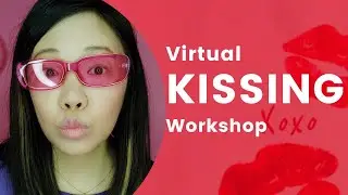 Virtual Kissing Workshop
