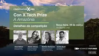 Con X Tech Prize: A Amazônia - Sessão Informativa