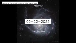Supernova Discovered in Nearby Spiral Galaxy M101 - 05-22-2023