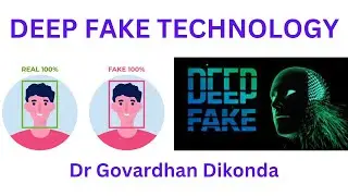 Deepfake Technology - Dr Govardhan Dikonda