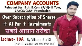 Over Subscription of Shares | At Par + Instalments + Rejection | By Vikram Sir | Lecture- 10A
