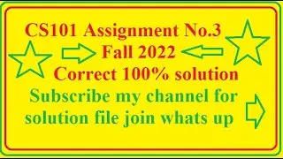 CS101 Assignment No 3 fall 2022 solution file 100% correct