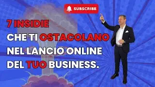 7 Insidie fatali che ostacolano il lancio del tuo business online