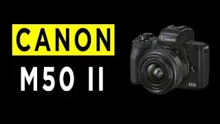 Canon EOS M50 Mark II Mirrorless Digital Camera Highlights & Overview