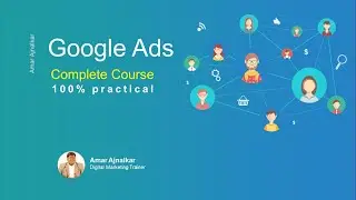 Free Google Ads Course in Hindi | Complete Google Ads Course | Amar Ajnalkar | 100% Practical