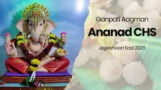 Ganpati Aagman | Anand CHS | Ganpati Festival 2025
