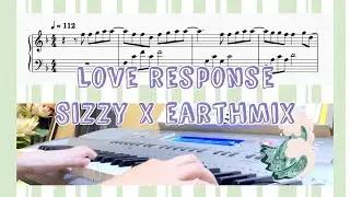 รับผิดชอบใจฉันด้วย Love Response- Sizzy x EarthMix Piano Cover / Tutorial / Sheet