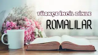 6- ROMALILAR | İncil Dinle | Türkçe Sesli İncil Serisi