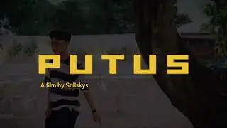 PUTUS A FILM BY SALLSKYS