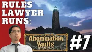 RULES LAWYER RUNS: Abomination Vaults Session 7!