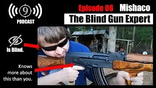 The Blind 🕶  Gun Expert - Mishaco  [Podcast Ep. 6]