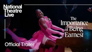 The Importance Of Being Earnest | Official Trailer | National Theatre Live