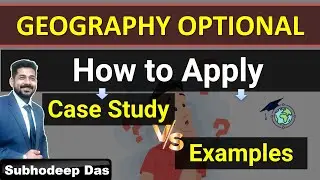 How to use CASE STUDIES and EXAMPLES in Geography Optional Answer Writing ? IAS / UPSC