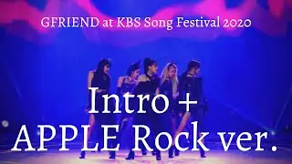 [MIRRORED] GFRIEND - Intro + APPLE Rock ver. at KBS Song Festival 2020