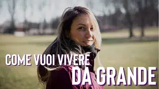 IL SUCCESSO | Come vuoi vivere da grande?