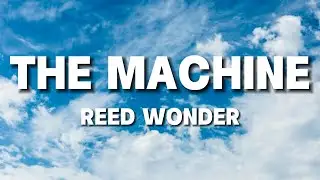 Reed Wonder - The Machine (Lyrics by Windy Song) Popular song 2024