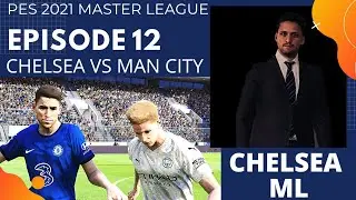 PES 2021 Master League Chelsea - Ep. #12 Chelsea vs Manchester City