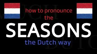 How to say the SEASONS (seizoenen) in Dutch. Follow this short tutorial.