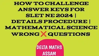 HOW TO CHALLENGE ANSWER KEYS FOR SLET NE EXAM 2024 | MATHEMATICAL SCIENCE | DETAILS PROCEDURE