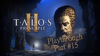 Talos Principle II Playthrough #15 [Eng Audio | Ger Subtitles]