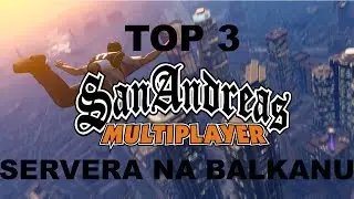 TOP 3 SAMP SERVERA NA BALKANU !