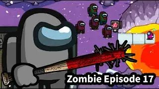 Among Us Zombie - Ep 17