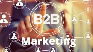 B2B Marketing Strategies | What is B2B Marketing?