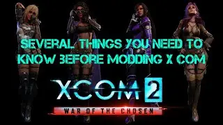 Several Things You need to know before Modding X Com 2