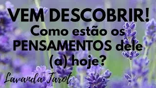 #tarot 💜🪻VEM DESCOBRIR! Como estão os PENSAMENTOS dele (a) hoje?💜🪻