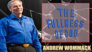 Andrew Wommack Ministries - THE FULLNESS OF GOD