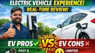 Electric Vehicle Experience ll Real Time review of Electric Vehicle ll Electric Vehicle Pros Vs Cons