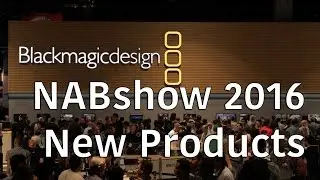 #NAB2016 Blackmagic Design New Products!