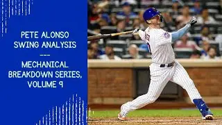 Pete Alonso Swing Analysis --- Mechanical Breakdown Series, Volume 9