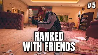 Ranked With Friends | Rainbow Six Siege - Part 5