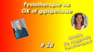 #28 Fysiotherapie na operatie of gips voor tips, adviezen en een heel goed herstel van Fysio Maaike