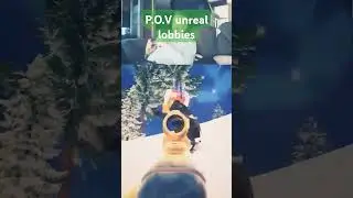 P.O.V UNREAL LOBBIES