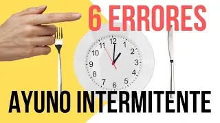 6 ERRORES al hacer AYUNO INTERMITENTE que no te dejan BAJAR DE PESO