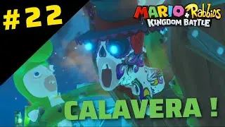 ⚰ ON AFFRONTE CALAVERA ⚰  |  Mario + Lapins Crétins, Kingdom Battle #22
