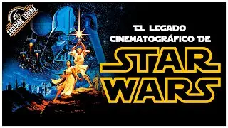 EL LEGADO CINEMATOGRÁFICO DE STAR WARS | Shinbone Cinema