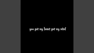 You Got My Heart Got My Mind